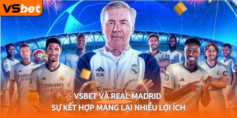 su ket hop vsbet va real madrid mang lai nhieu loi ich